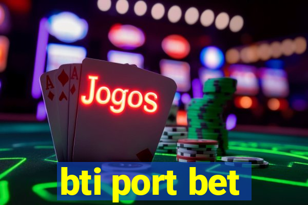 bti port bet